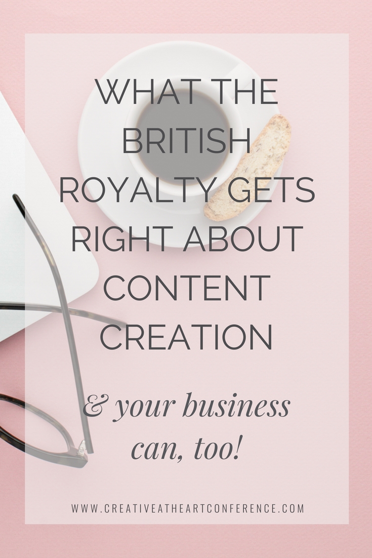 5 Things the British Royalty Gets Right about Content Creation – and Your Business Can, Too! // Creative at Heart #marketing #britishroyalty 