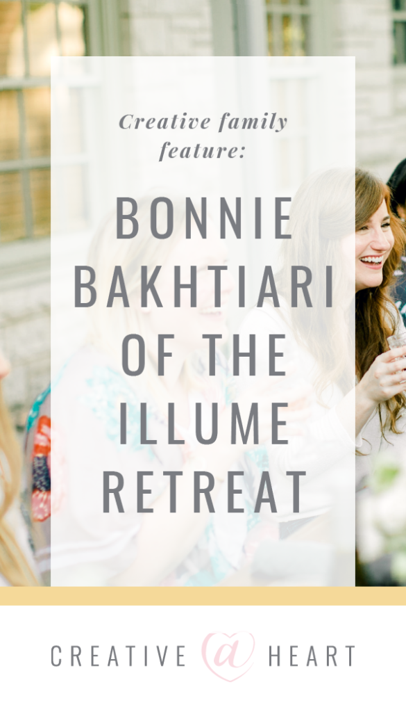 Creative Family Feature: Bonnie Bakhtiari of Illume retreat // Creative at Heart #communityovercompetition #illumeretreat #bonniebakhtiari #creativefamilyfeature