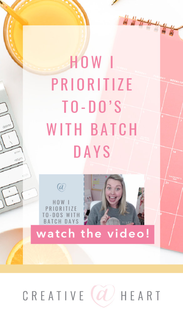 How I Prioritize My To-Do’s with Batch Days // Creative at Heart #batchdays #prioritizing #businessorganization #projects #tasks #businesspriorities #businessprojects #batching
