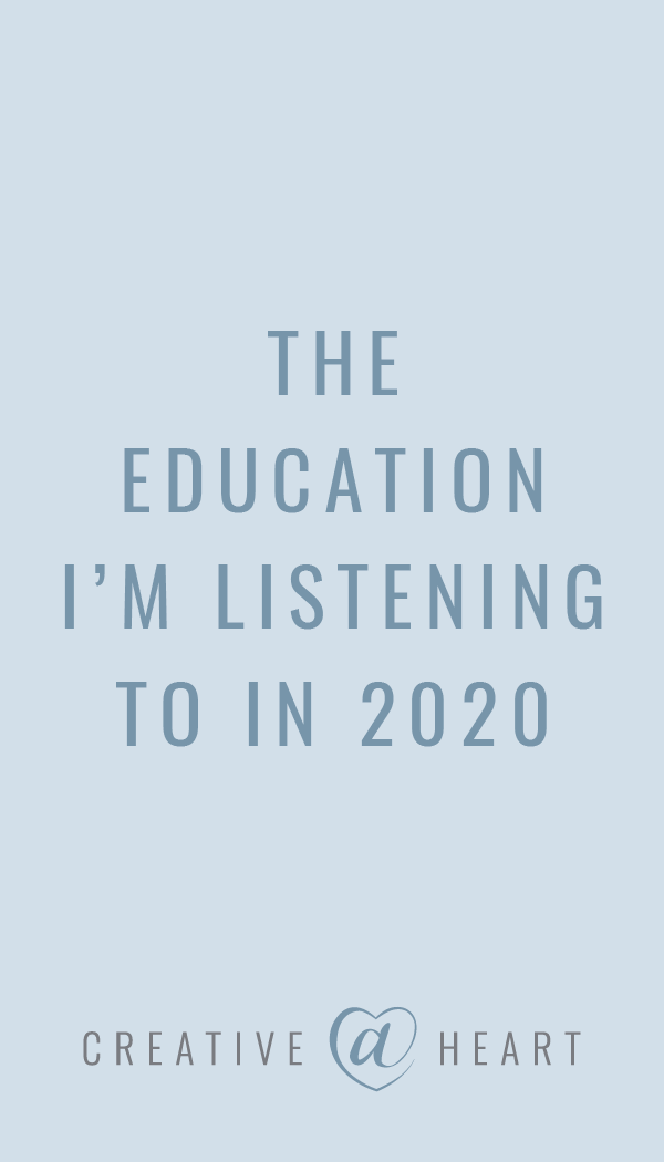  The Education I’m Listening to in 2020 // Creative at Heart (relevant hashtags: #education #2020goalsetting #creativeatheart #smallbusinesseducation