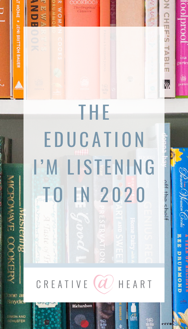  The Education I’m Listening to in 2020 // Creative at Heart (relevant hashtags: #education #2020goalsetting #creativeatheart #smallbusinesseducation