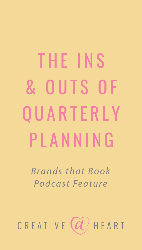 Quarterly Planning for Creative Business Owners | Brands that Book Podcast // Creative at Heart #community #smallbusiness #podcast #creativeatheart