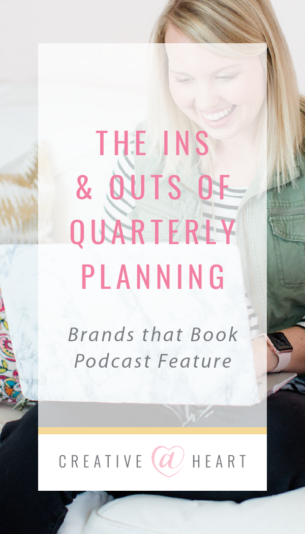 Quarterly Planning for Creative Business Owners | Brands that Book Podcast // Creative at Heart #community #smallbusiness #podcast #creativeatheart