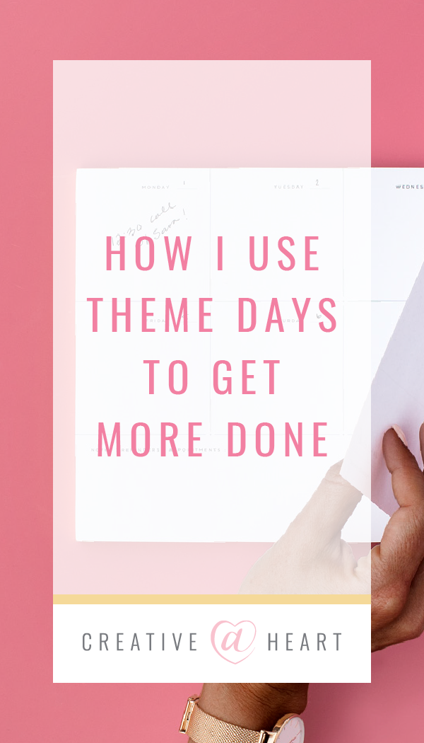 How I’m using theme days to get more done // Creative at Heart #education #creativeatheart #smallbusinesseducation #deepwork #batchdays #productivityhack