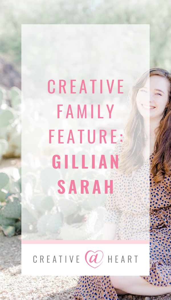 Creative Family Feature Gillian Sarah // Creative at Heart #community #makingthingshappen #creativeatheartfam #herestothecreatives #creativeatheartalumni