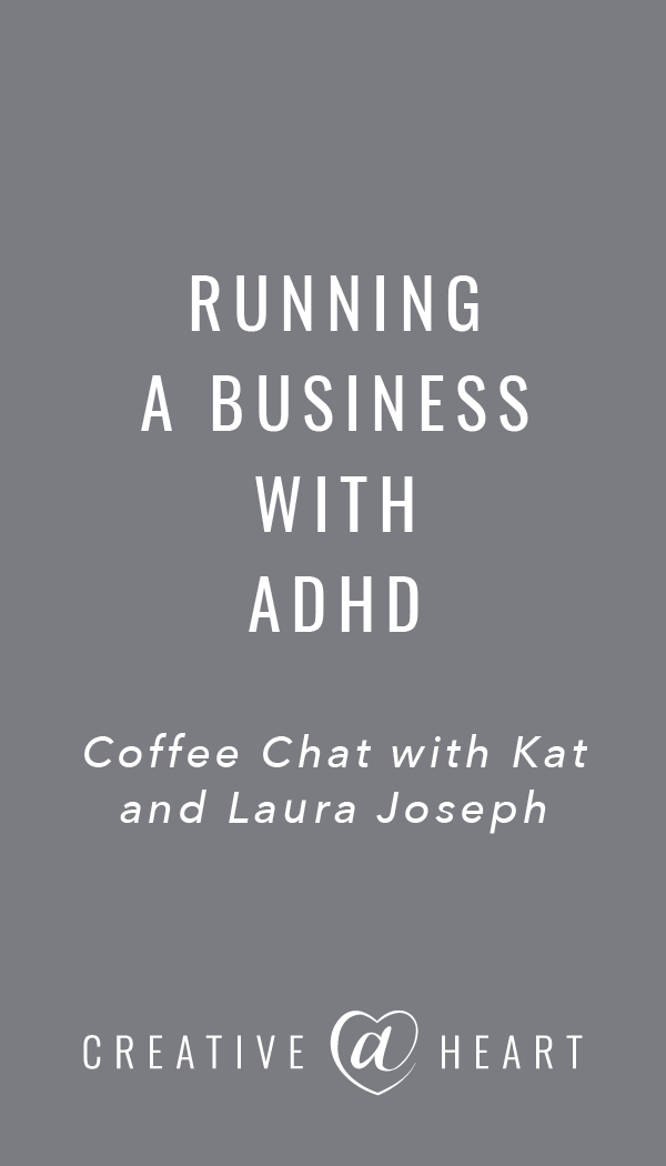 Running a Business with ADHD // Creative at Heart #adhd #mentalhealthawareness #smallbusiness #coffeechatswithkat #herestothecreatives 